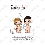 Load image into Gallery viewer, Love is... knowing each other&#39;s complicated coffee order personalized poster art print by Kim Casali. 
