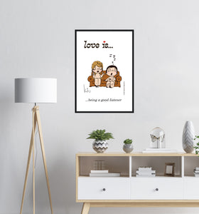 LOVE IS... BEING A GOOD LISTENER ART PRINT